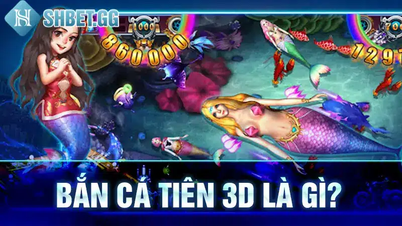 Bắn Cá Tiên - Game 3D Online Săn Cá Đáng Chơi Nhất 2023 2 Bắn cá tiên 3D là gì?