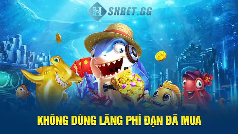 Chia sẻ các cách bắn cá ăn xu trong siêu thị cực hấp dẫn 5 Không dùng lãng phí đạn đã mua