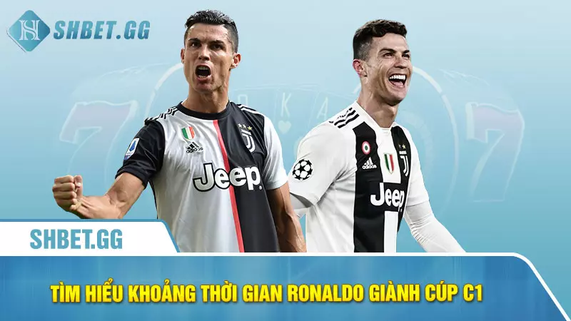 Ronaldo có bao nhiêu cúp C1 tính đến thời điểm hiện tại 4 Tìm hiểu khoảng thời gian Ronaldo giành cúp c1